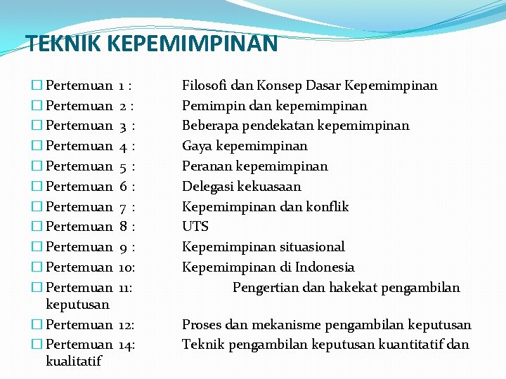 TEKNIK KEPEMIMPINAN � Pertemuan 1 : � Pertemuan 2 : � Pertemuan 3 :