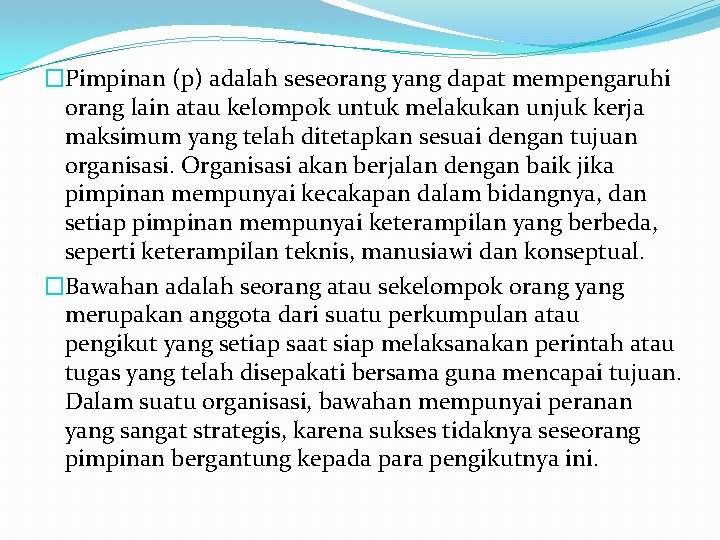 �Pimpinan (p) adalah seseorang yang dapat mempengaruhi orang lain atau kelompok untuk melakukan unjuk