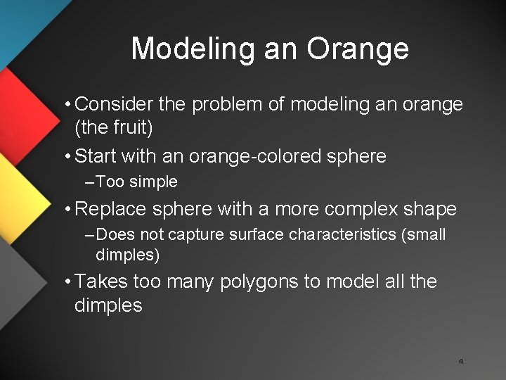 Modeling an Orange • Consider the problem of modeling an orange (the fruit) •