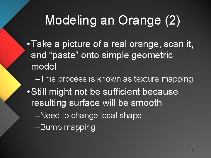 Modeling an Orange (2) • Take a picture of a real orange, scan it,