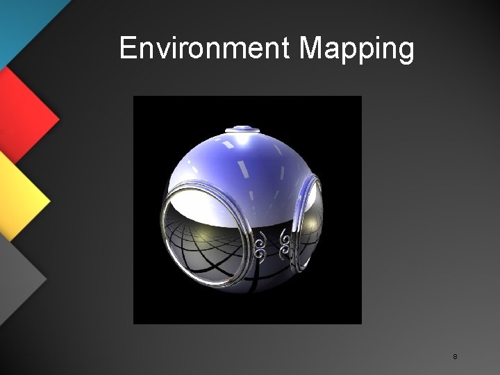 Environment Mapping 8 