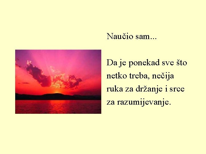 Naučio sam. . . Da je ponekad sve što netko treba, nečija ruka za Naučio sam. . . Da je ponekad sve što netko treba, nečija ruka za