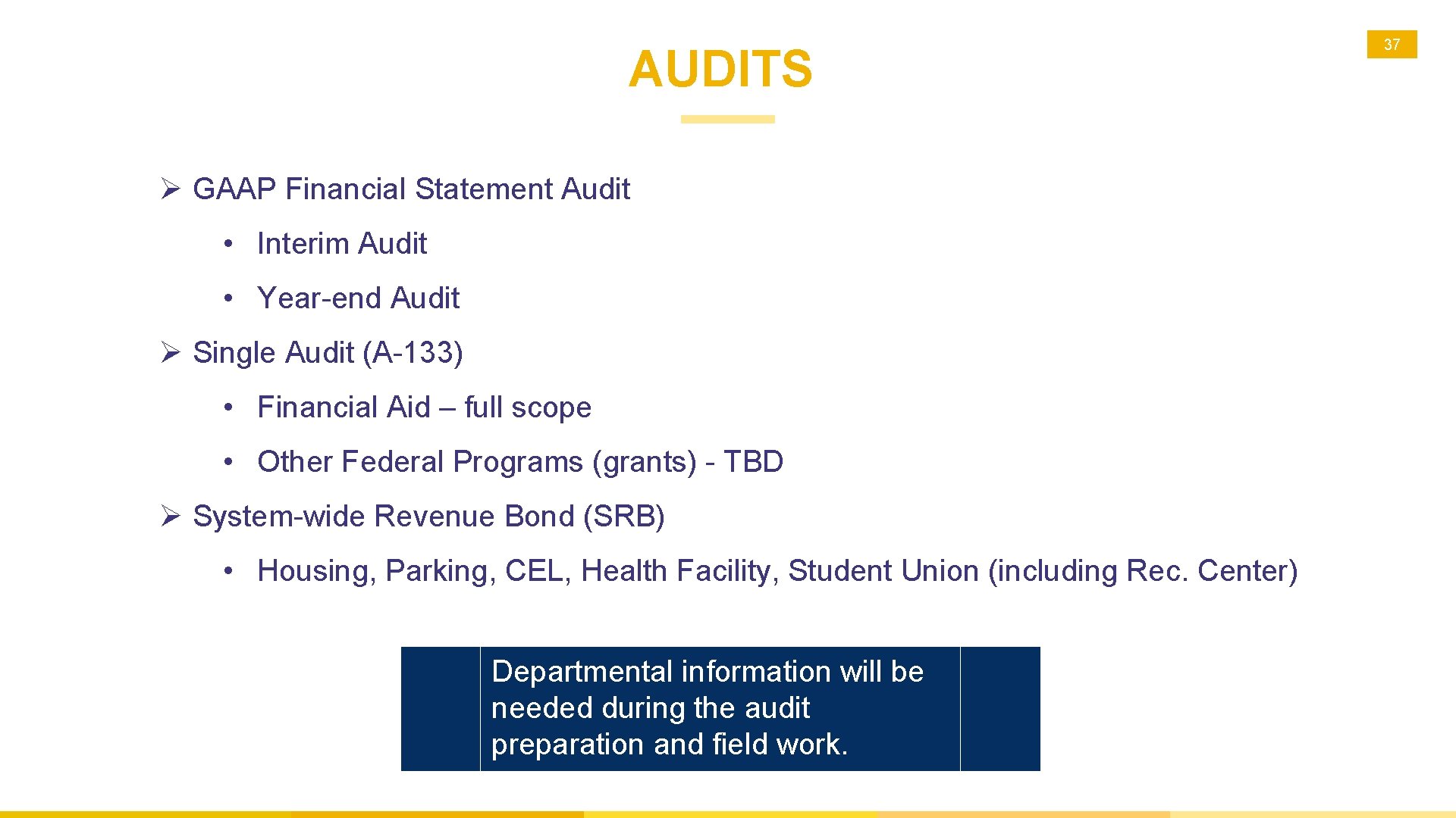 AUDITS Ø GAAP Financial Statement Audit • Interim Audit • Year-end Audit Ø Single