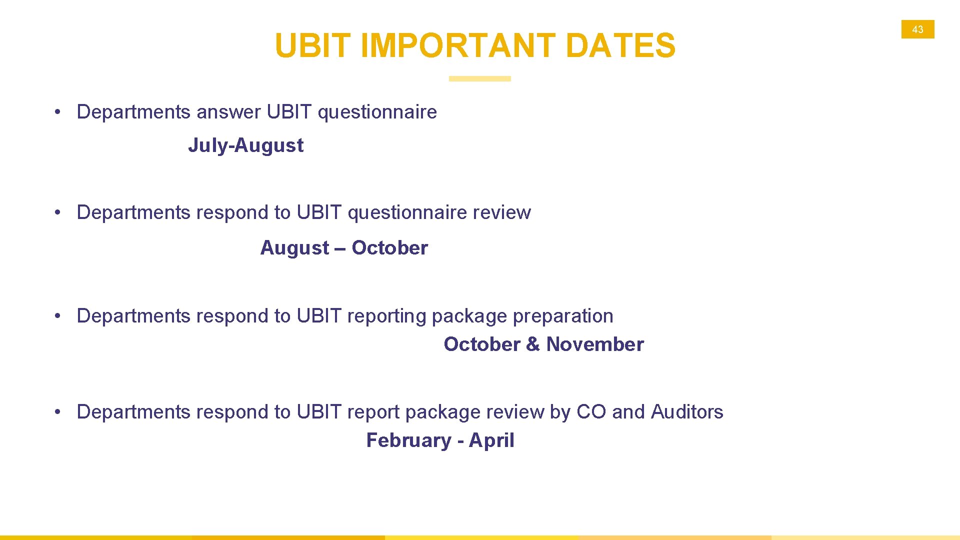 UBIT IMPORTANT DATES • Departments answer UBIT questionnaire July-August • Departments respond to UBIT