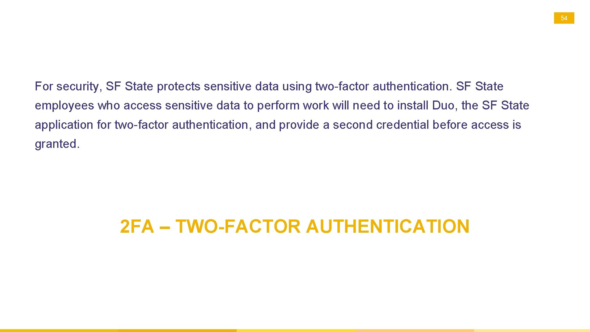54 For security, SF State protects sensitive data using two-factor authentication. SF State employees