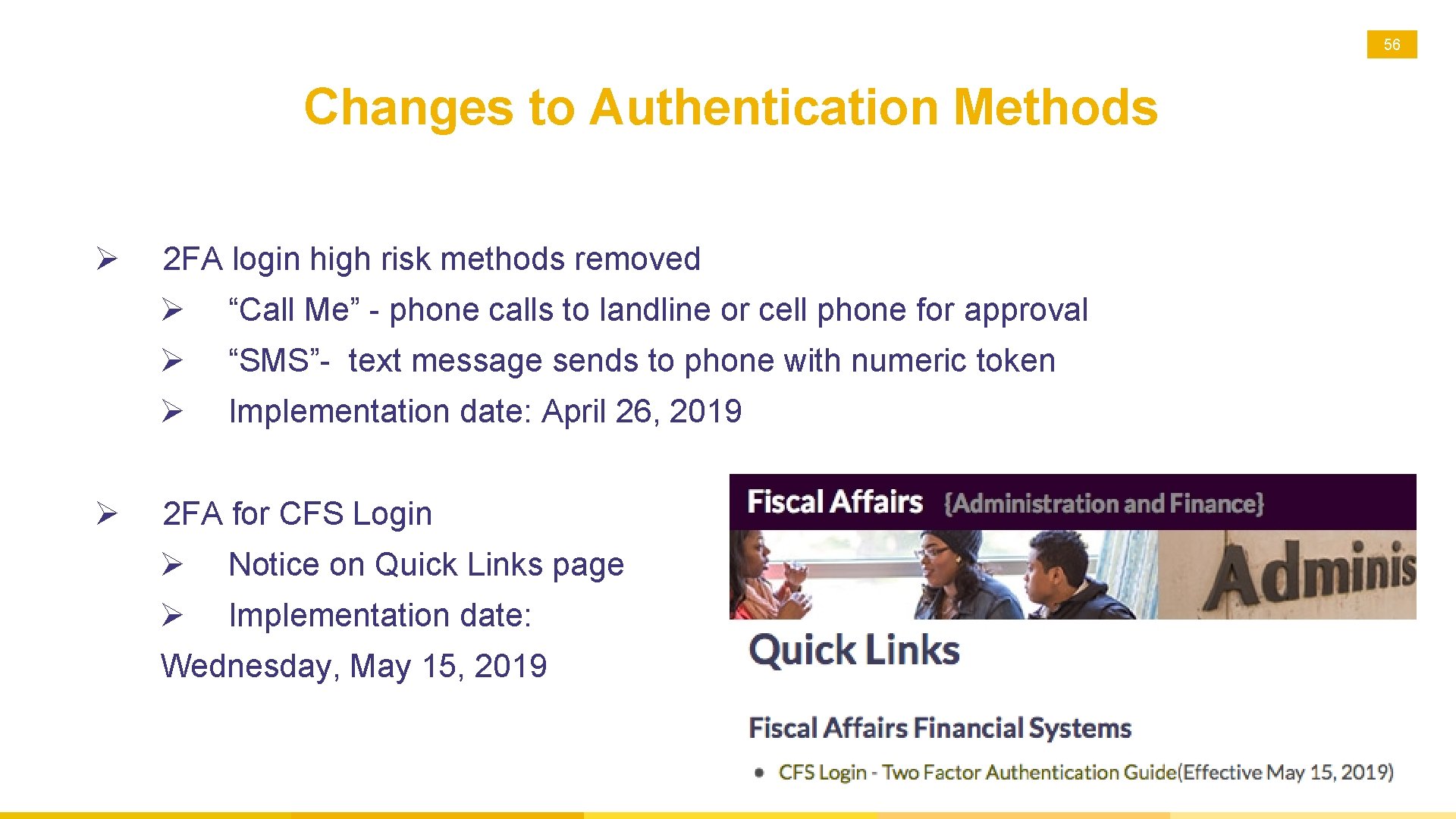 56 Changes to Authentication Methods Ø Ø 2 FA login high risk methods removed