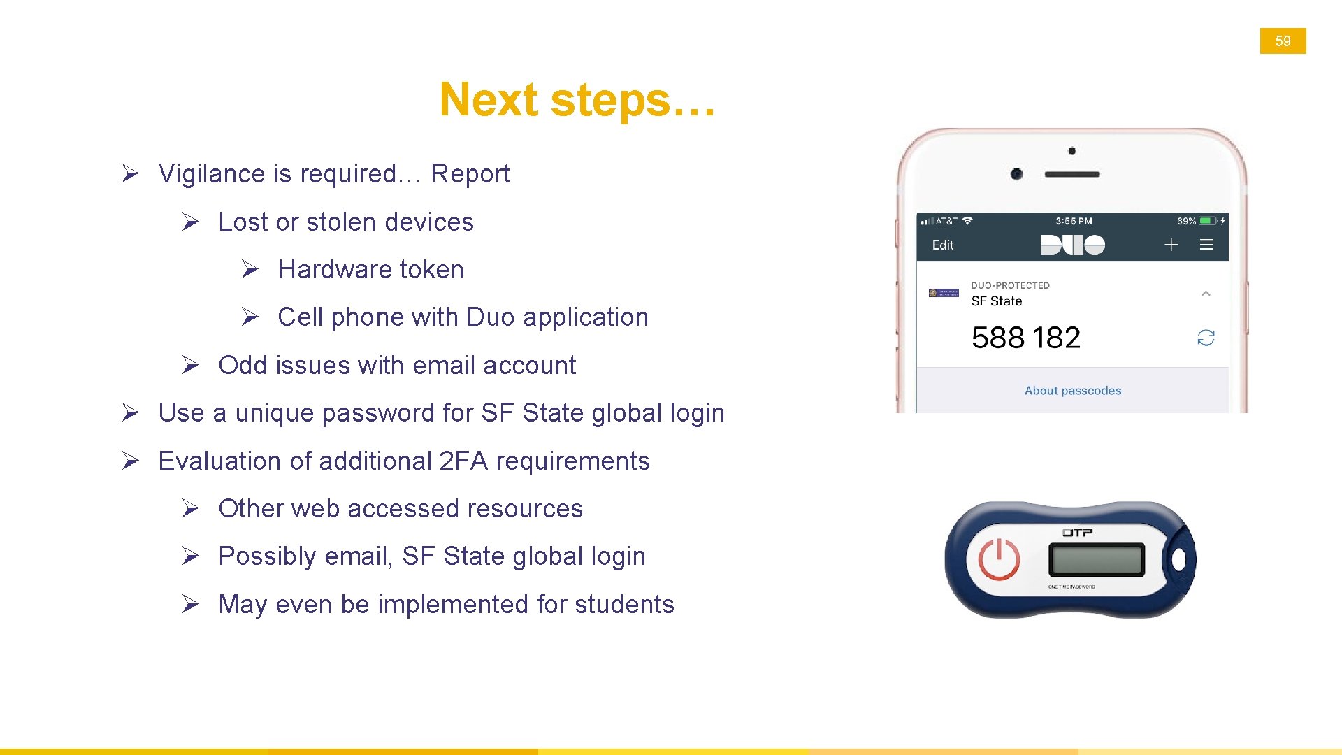 59 Next steps… Ø Vigilance is required… Report Ø Lost or stolen devices Ø