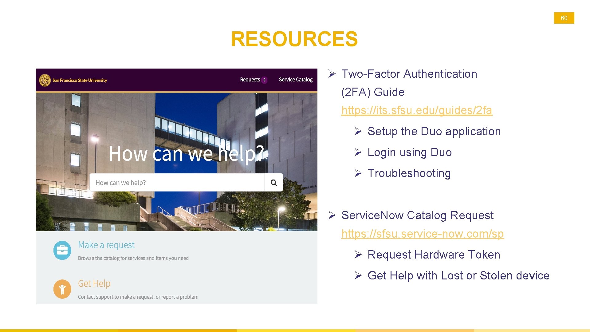 60 RESOURCES Ø Two-Factor Authentication (2 FA) Guide https: //its. sfsu. edu/guides/2 fa Ø