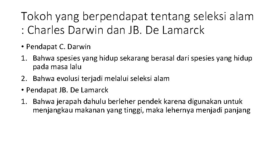 Tokoh yang berpendapat tentang seleksi alam : Charles Darwin dan JB. De Lamarck •