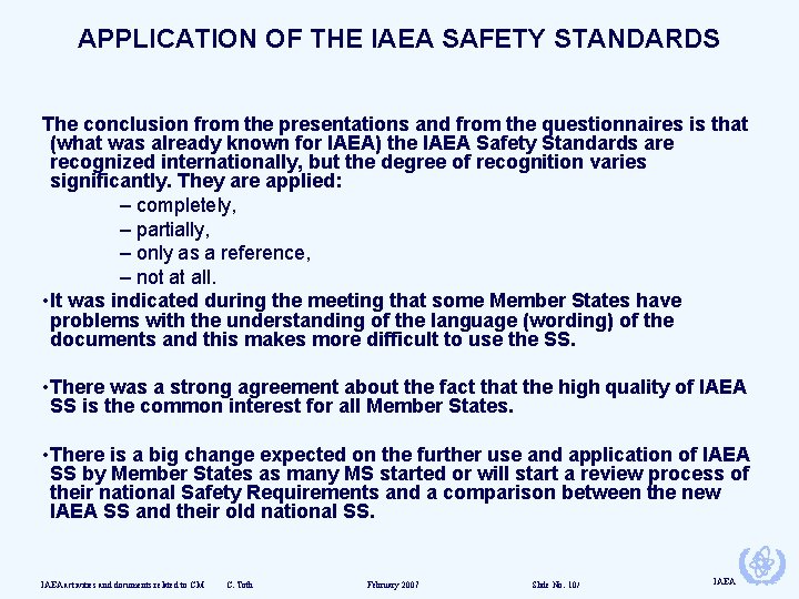 APPLICATION OF THE IAEA SAFETY STANDARDS The conclusion from the presentations and from the