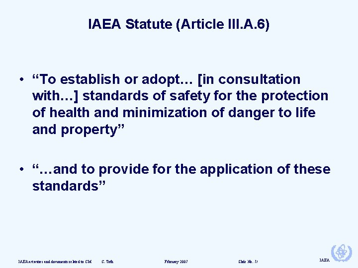 IAEA Statute (Article III. A. 6) • “To establish or adopt… [in consultation with…]