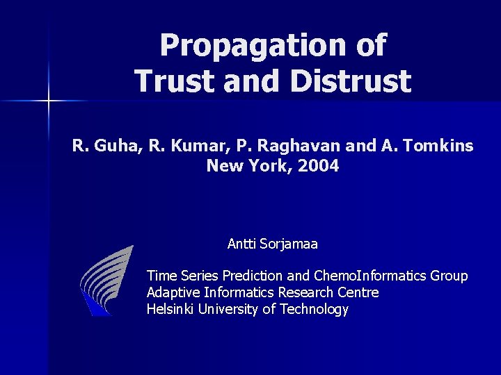 Propagation of Trust and Distrust R. Guha, R. Kumar, P. Raghavan and A. Tomkins