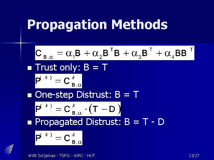 Propagation Methods n Trust only: B = T n One-step Distrust: B = T