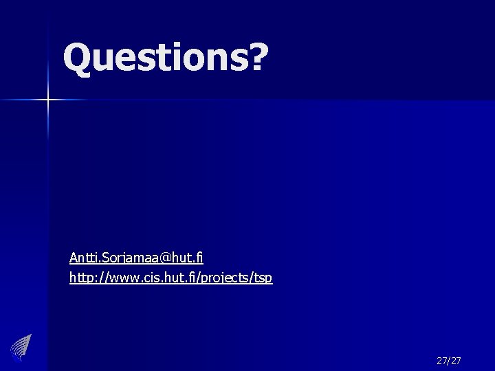 Questions? Antti. Sorjamaa@hut. fi http: //www. cis. hut. fi/projects/tsp 27/27 