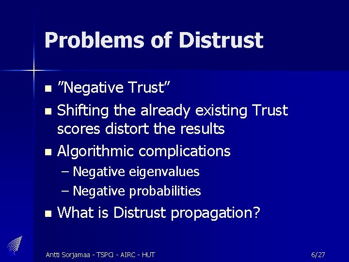 Problems of Distrust ”Negative Trust” n Shifting the already existing Trust scores distort the