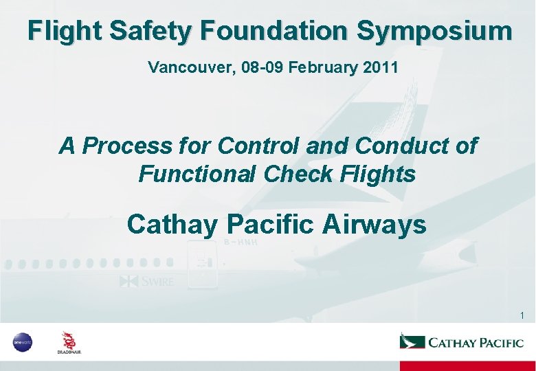 Flight Safety Foundation Symposium Vancouver, 08 -09 February 2011 A Process for Control and