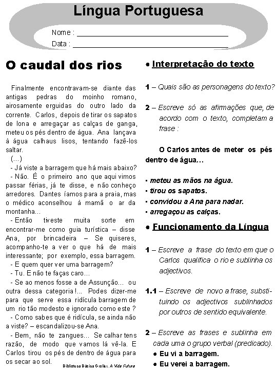 Língua Portuguesa Nome : ___________________ Data : ____________________ O caudal dos rios ● Interpretação