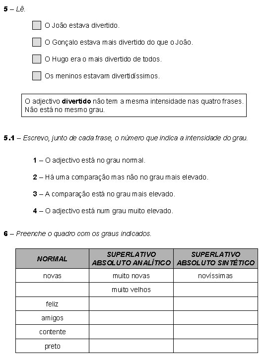 5 – Lê. O João estava divertido. O Gonçalo estava mais divertido do que