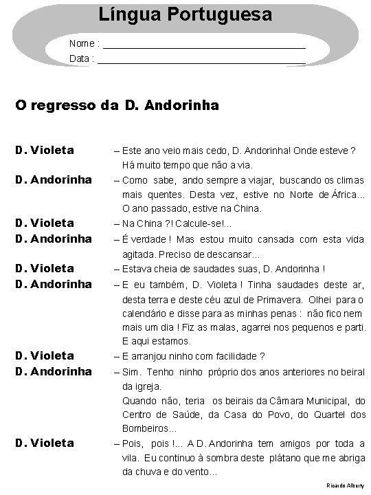 Língua Portuguesa Nome : ___________________ Data : ____________________ O regresso da D. Andorinha D.