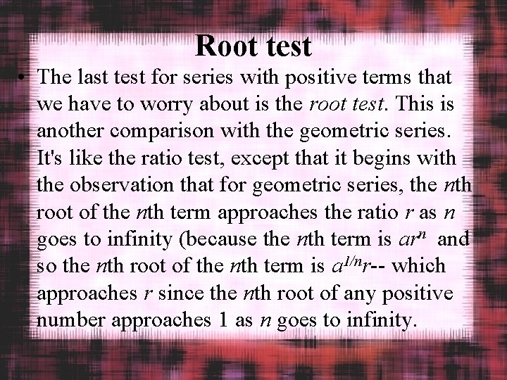 Root test • The last test for series with positive terms that we have