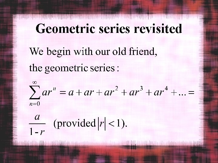 Geometric series revisited 