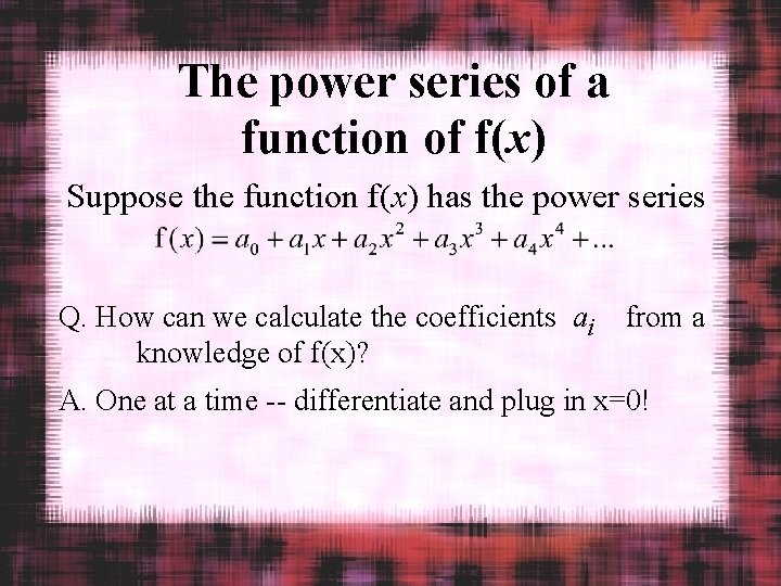 The power series of a function of f(x) Suppose the function f(x) has the
