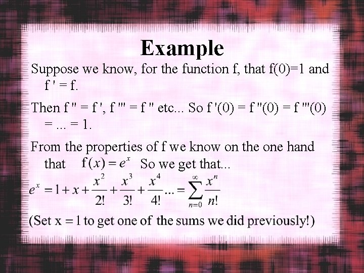 Example Suppose we know, for the function f, that f(0)=1 and f ' =