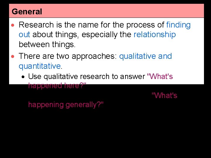 General · Research is the name for the process of finding out about things,