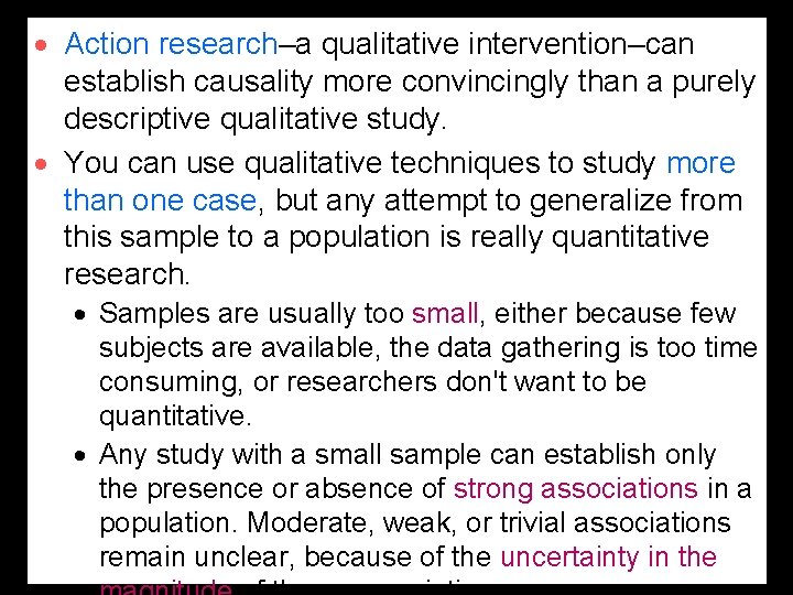 · Action research–a qualitative intervention–can establish causality more convincingly than a purely descriptive qualitative