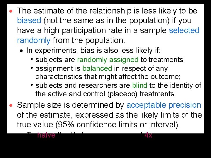 · The estimate of the relationship is less likely to be biased (not the