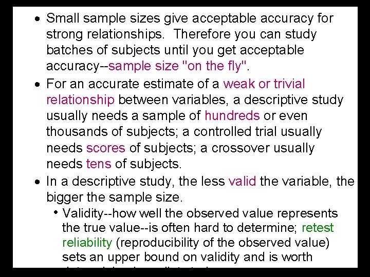 · Small sample sizes give acceptable accuracy for strong relationships. Therefore you can study