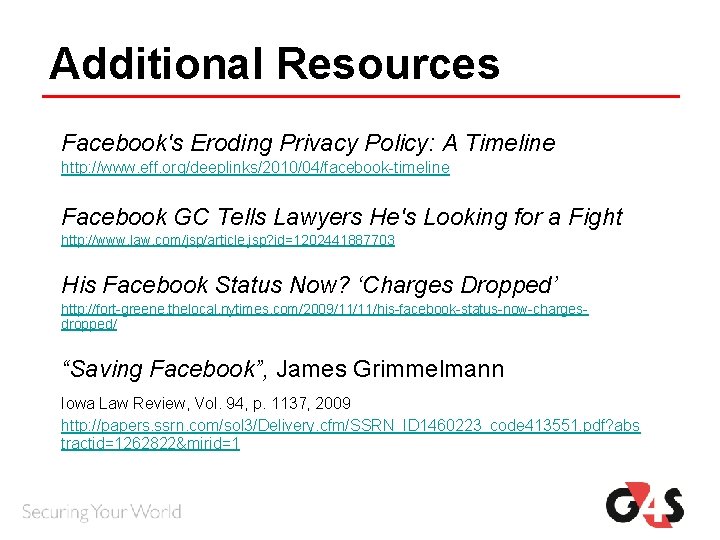 Additional Resources Facebook's Eroding Privacy Policy: A Timeline http: //www. eff. org/deeplinks/2010/04/facebook-timeline Facebook GC Additional Resources Facebook's Eroding Privacy Policy: A Timeline http: //www. eff. org/deeplinks/2010/04/facebook-timeline Facebook GC