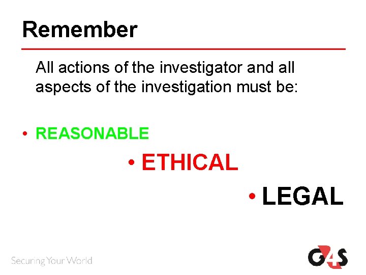 Remember All actions of the investigator and all aspects of the investigation must be: Remember All actions of the investigator and all aspects of the investigation must be: