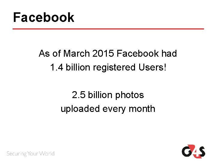 Facebook As of March 2015 Facebook had 1. 4 billion registered Users! 2. 5 Facebook As of March 2015 Facebook had 1. 4 billion registered Users! 2. 5
