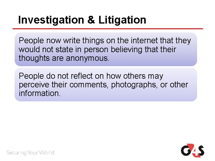 Investigation & Litigation People now write things on the internet that they would not Investigation & Litigation People now write things on the internet that they would not