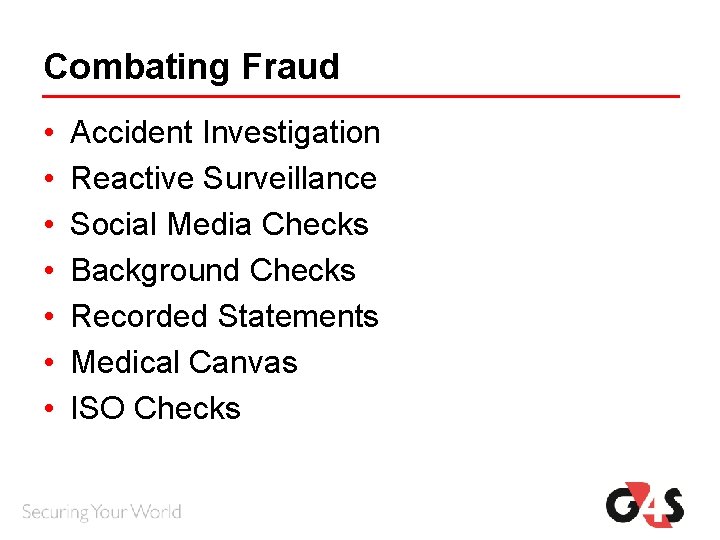 Combating Fraud • • Accident Investigation Reactive Surveillance Social Media Checks Background Checks Recorded Combating Fraud • • Accident Investigation Reactive Surveillance Social Media Checks Background Checks Recorded