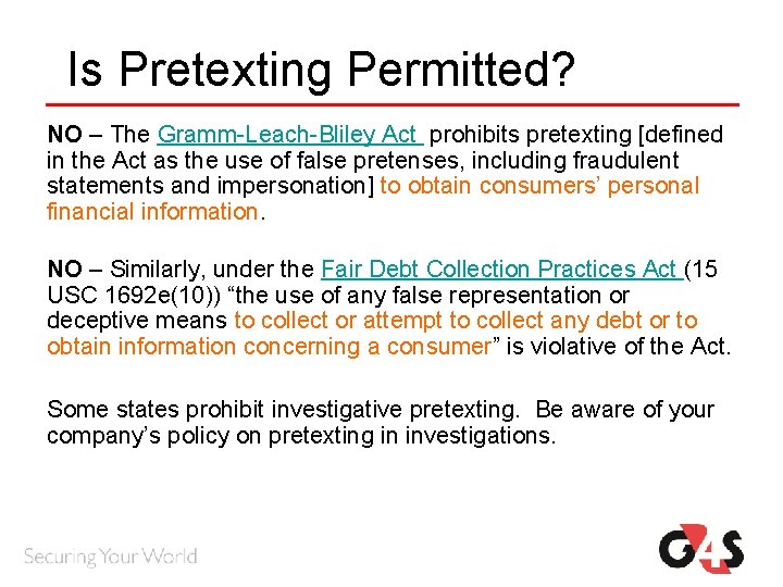Is Pretexting Permitted? NO – The Gramm-Leach-Bliley Act prohibits pretexting [defined in the Act Is Pretexting Permitted? NO – The Gramm-Leach-Bliley Act prohibits pretexting [defined in the Act