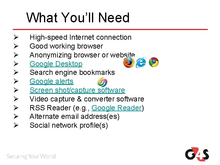 What You’ll Need Ø Ø Ø High-speed Internet connection Good working browser Anonymizing browser What You’ll Need Ø Ø Ø High-speed Internet connection Good working browser Anonymizing browser