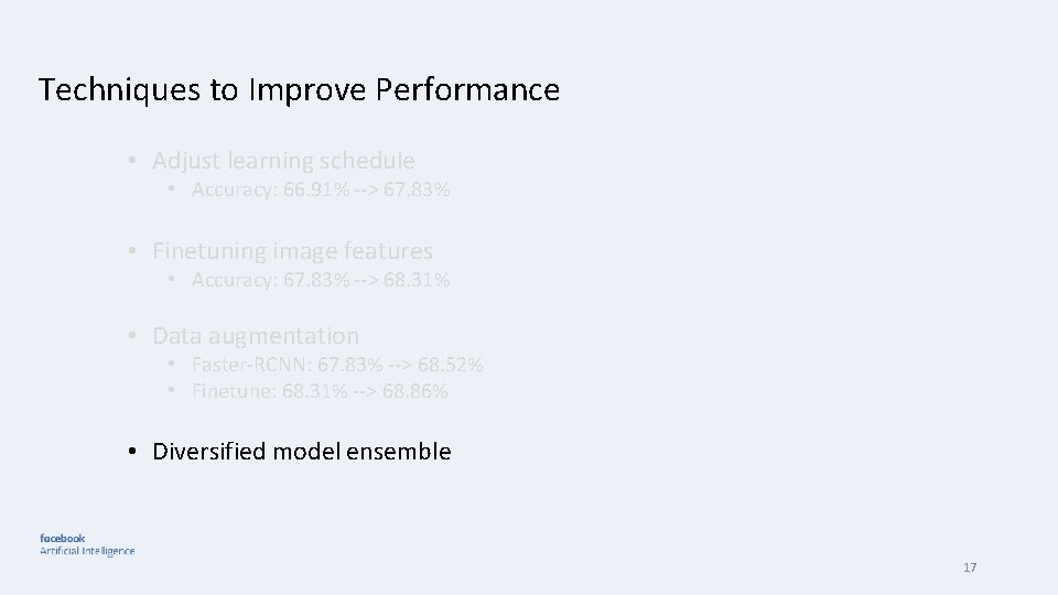 Techniques to Improve Performance • Adjust learning schedule • Accuracy: 66. 91% --> 67.