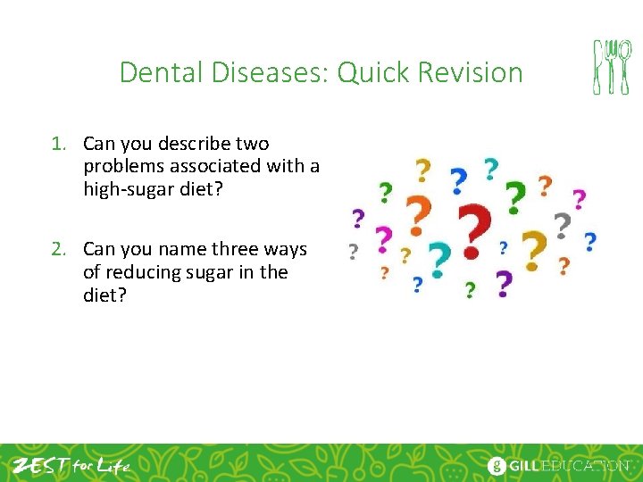 Dental Diseases: Quick Revision 1. Can you describe two problems associated with a high-sugar