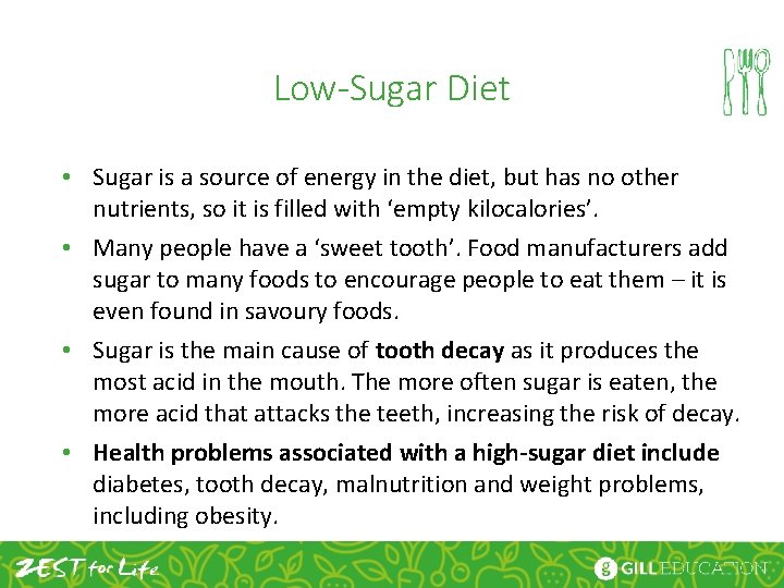 Low-Sugar Diet • Sugar is a source of energy in the diet, but has