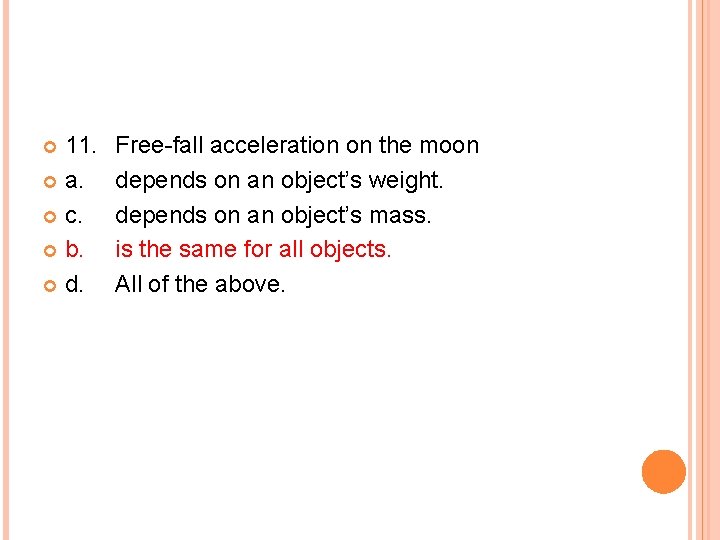 11. a. c. b. d. Free-fall acceleration on the moon depends on an object’s