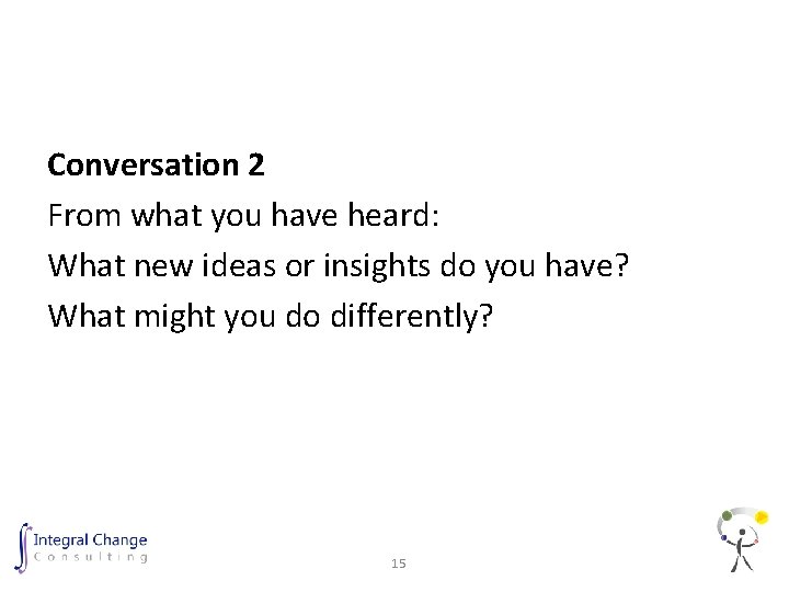Conversation 2 From what you have heard: What new ideas or insights do you