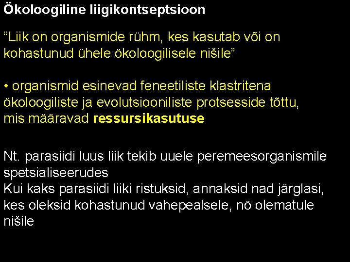 Ökoloogiline liigikontseptsioon “Liik on organismide rühm, kes kasutab või on kohastunud ühele ökoloogilisele nišile”