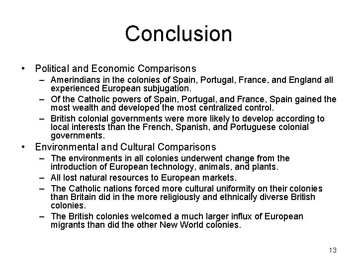 Conclusion • Political and Economic Comparisons – Amerindians in the colonies of Spain, Portugal,