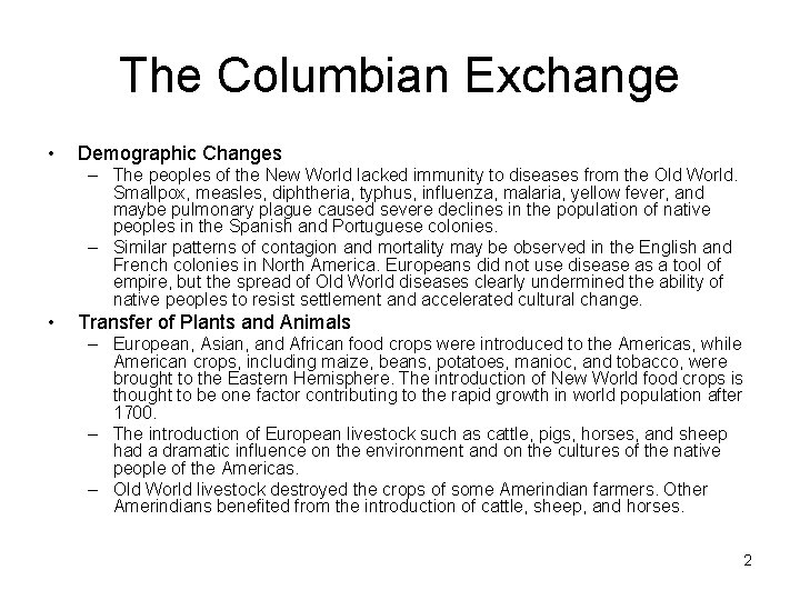 The Columbian Exchange • Demographic Changes – The peoples of the New World lacked