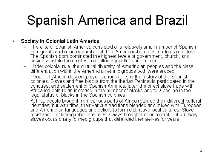 Spanish America and Brazil • Society in Colonial Latin America – The elite of