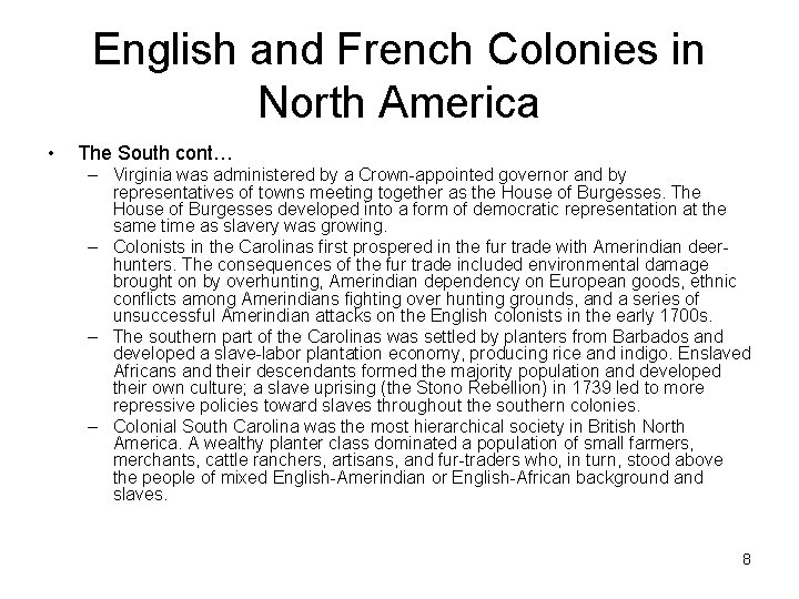 English and French Colonies in North America • The South cont… – Virginia was
