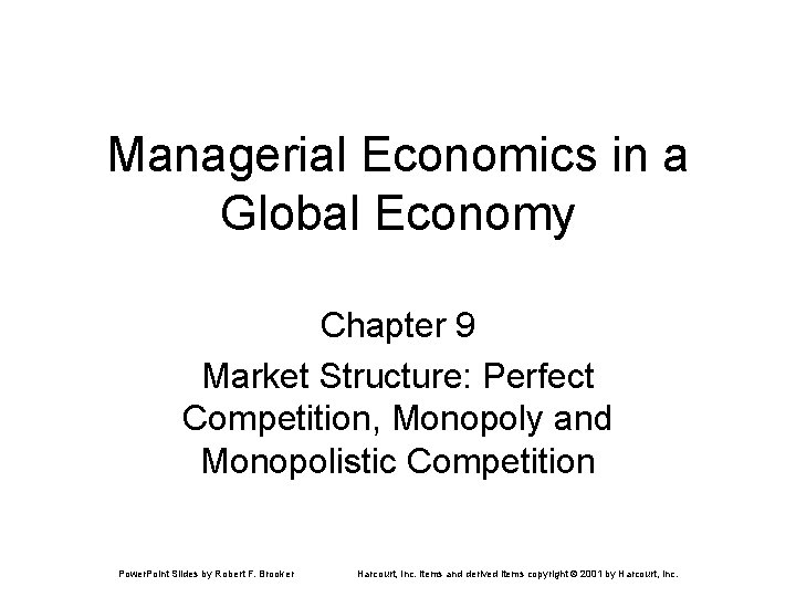 Managerial Economics in a Global Economy Chapter 9 Market Structure: Perfect Competition, Monopoly and