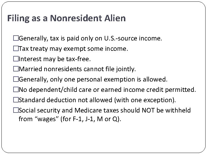 Filing as a Nonresident Alien �Generally, tax is paid only on U. S. -source